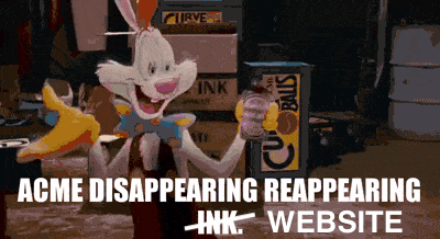 Meme from Who Framed Rodger Rabbit reads: "Acme disappearing reappearing website"