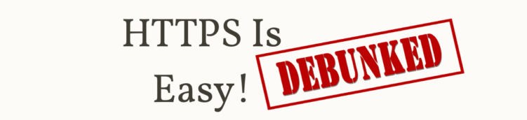 "HTTPS Is Easy!" text with the stamp "debunked"